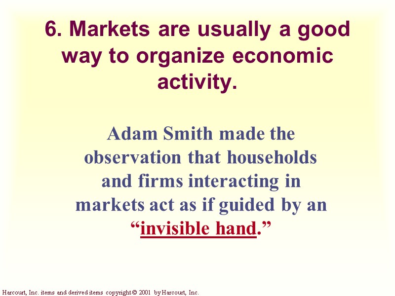 6. Markets are usually a good way to organize economic activity. Adam Smith made